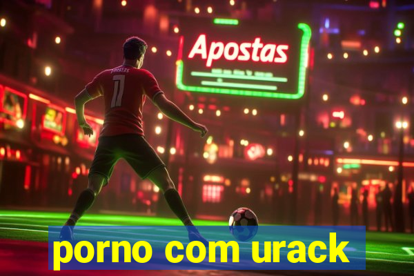 porno com urack